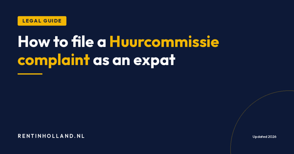 Huurcommissie complaint: step-by-step expat guide to filing a rent dispute in the Netherlands
